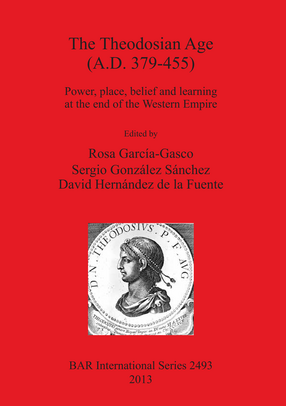 Cover image for The Theodosian Age (A.D. 379-455): Power, place, belief and learning at the end of the Western Empire
