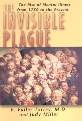 Cover image for The invisible plague: the rise of mental illness from 1750 to the present