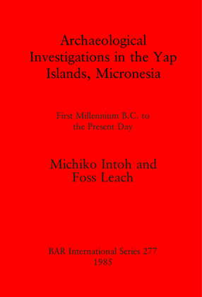 Cover image for Archaeological Investigations in the Yap Islands, Micronesia: First Millenium B.C. to the Present Day