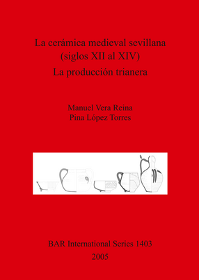 Cover image for La cerámica medieval sevillana (siglos XII al XIV). La producción trianera