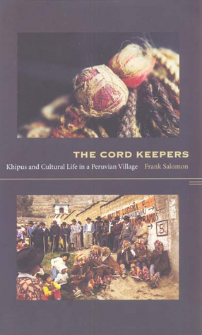 Cover image for The cord keepers: khipus and cultural life in a Peruvian village