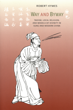 Cover image for Way and byway: Taoism, local religion, and models of divinity in Sung and modern China