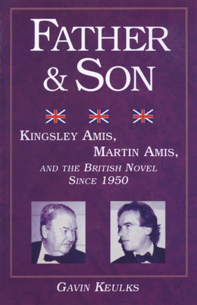 Cover image for Father and son: Kingsley Amis, Martin Amis, and the British novel since 1950
