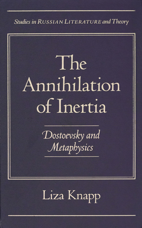 Cover image for The annihilation of inertia: Dostoevsky and metaphysics