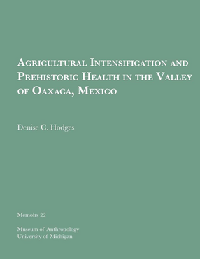 Cover image for Agricultural Intensification and Prehistoric Health in the Valley of Oaxaca, Mexico