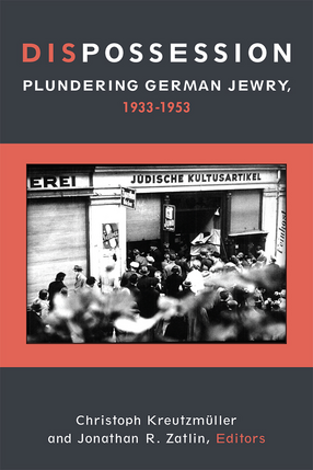 Cover image for Dispossession: Plundering German Jewry, 1933-1953