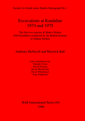 Cover image for Excavations at Kandahar 1974 and 1975: The first two seasons at Shahr-i Kohna (Old Kandahar) conducted by the British Institute of Afghan Studies