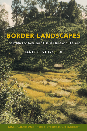 Cover image for Border Landscapes: The Politics of Akha Land Use in China and Thailand