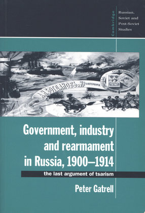 Cover image for Government, industry and rearmament in Russia, 1900-1914: the last argument of tsarism