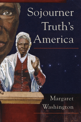 Cover image for Sojourner Truth&#39;s America