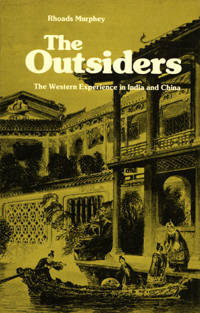 Cover image for The outsiders: the Western experience in India and China