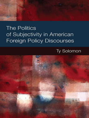 Cover image for The Politics of Subjectivity in American Foreign Policy Discourses