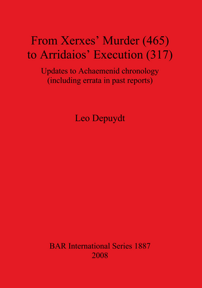 Cover image for From Xerxes&#39; Murder (465) to Arridaios&#39; Execution (317): Updates to Achaemenid chronology (including errata in past reports)
