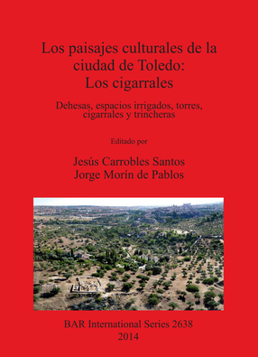 Cover image for Los paisajes culturales de la ciudad de Toledo: Los cigarrales: Dehesas, espacios irrigados, torres, cigarrales y trincheras