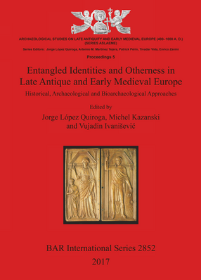 Cover image for Entangled Identities and Otherness in Late Antique and Early Medieval Europe: Historical, Archaeological and Bioarchaeological Approaches