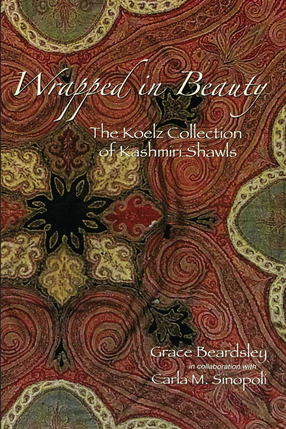Cover image for Wrapped in Beauty: The Koelz Collection of Kashmiri Shawls