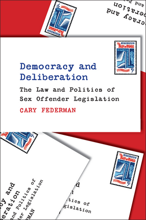 Cover image for Democracy and Deliberation: The Law and Politics of Sex Offender Legislation