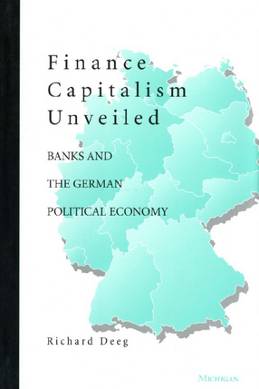 Cover image for Finance Capitalism Unveiled: Banks and the German Political Economy