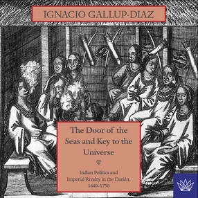 Cover image for The door of the seas and key to the universe: Indian politics and imperial rivalry in the Darién, 1640-1750