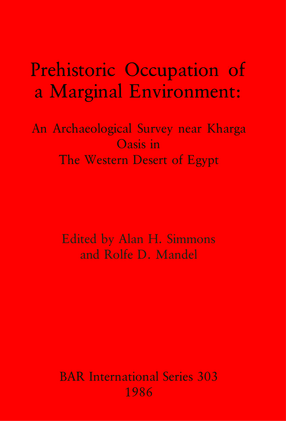 Cover image for Prehistoric Occupation of a Marginal Environment: An Archaeological Survey near Kharga Oasis in The Western Desert of Egypt