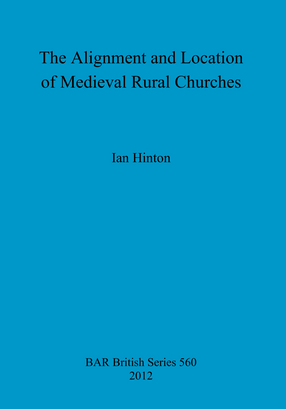 Cover image for The Alignment and Location of Medieval Rural Churches