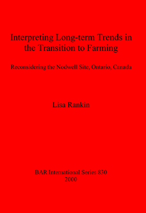 Cover image for Interpreting Long-term Trends in the Transition to Farming: Reconsidering the Nodwell Site, Ontario, Canada