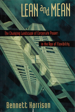 Cover image for Lean and mean: the changing landscape of corporate power in the age of flexibility