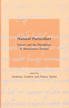 Cover image for Natural particulars: nature and the disciplines in Renaissance Europe