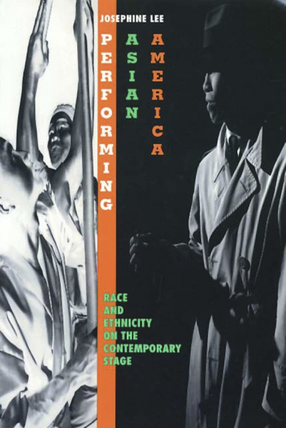 Cover image for Performing Asian America: race and ethnicity on the contemporary stage