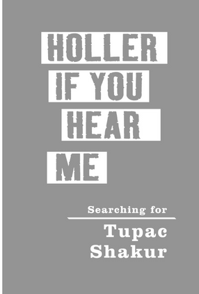 Cover image for Holler if you hear me: searching for Tupac Shakur