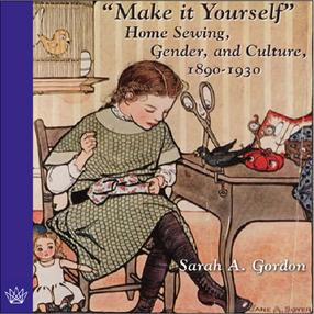 Cover image for &quot;Make it yourself&quot;: home sewing, gender, and culture, 1890-1930