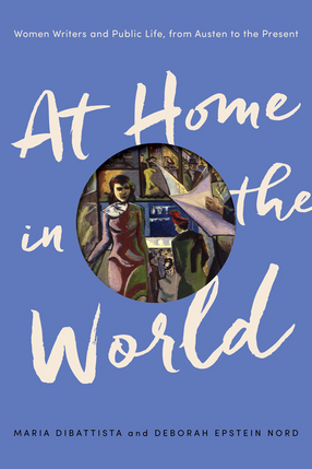 Cover image for At Home in the World: Women Writers and Public Life, from Austen to the Present