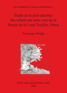 Cover image for Étude de la polychromie des reliefs sur terre crue de la Huaca de la Luna Trujillo, Pérou