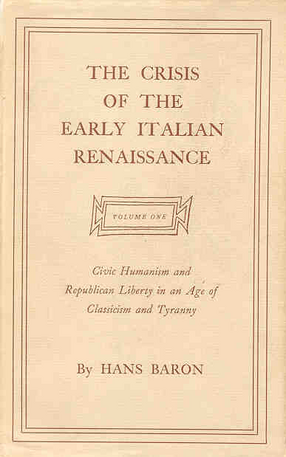 Cover image for The crisis of the early Italian Renaissance: civic humanism and republican liberty in an age of classicism and tyranny, Vol. 1