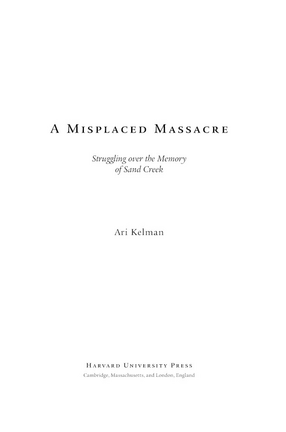 Cover image for A misplaced massacre: struggling over the memory of Sand Creek