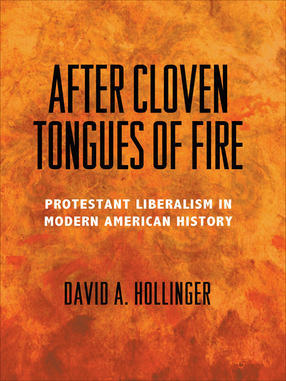 Cover image for After Cloven Tongues of Fire: Protestant Liberalism in Modern American History