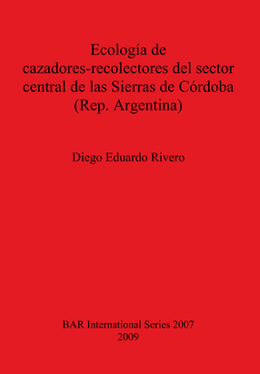 Cover image for Ecología de cazadores-recolectores del sector central de las Sierras de Córdoba (Rep. Argentina)
