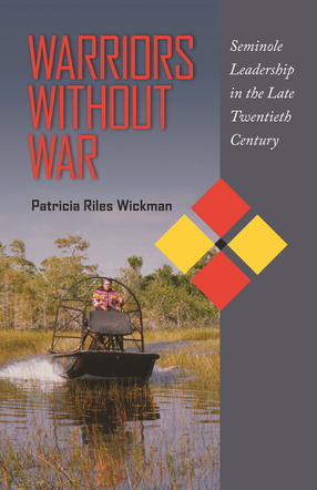 Cover image for Warriors Without War: Seminole Leadership in the Late Twentieth Century