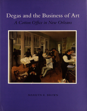 Cover image for Degas and the business of art: a cotton office in New Orleans