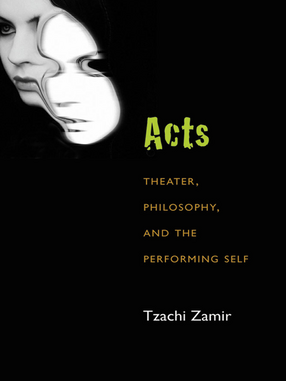 Cover image for Acts: Theater, Philosophy, and the Performing Self