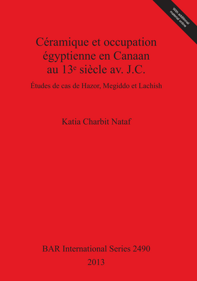 Cover image for Céramique et occupation égyptienne en Canaan au 13ᵉ siècle av. J.C.: Études de cas de Hazor, Megiddo et Lachish