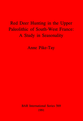 Cover image for Red Deer Hunting in the Upper Paleolithic of South-West France: A Study in Seasonality