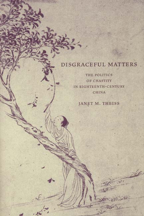 Cover image for Disgraceful matters: the politics of chastity in eighteenth-century China