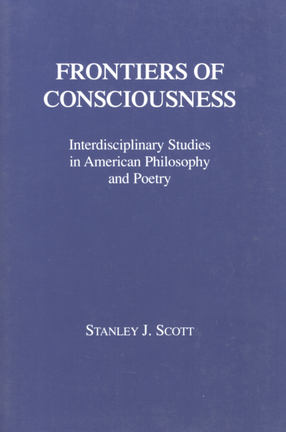 Cover image for Frontiers of consciousness: interdisciplinary studies in American philosophy and poetry