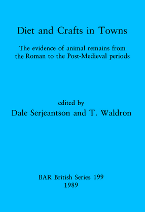 Cover image for Diets and Crafts in Towns: The evidence of animal remains from the Roman to the Post-Medieval periods