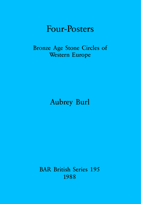 Cover image for Four-Posters: Bronze Age Stone Circles of Western Europe
