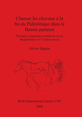 Cover image for Chasser les chevaux à la fin du Paléolitique dans le Bassin parisien: Stratégie cynégétique et mode de vie au Magdalénien et à l&#39;Azilien ancien