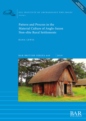 Cover image for Pattern and Process in the Material Culture of Anglo-Saxon Non-elite Rural Settlements