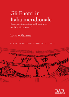Cover image for Gli Enotri in Italia meridionale: Paesaggi e interazioni nell’area ionica tra IX e VI secolo a.C.