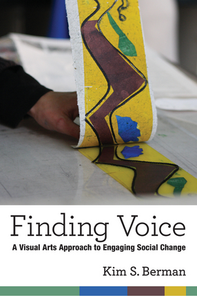 Cover image for Finding Voice: A Visual Arts Approach to Engaging Social Change
